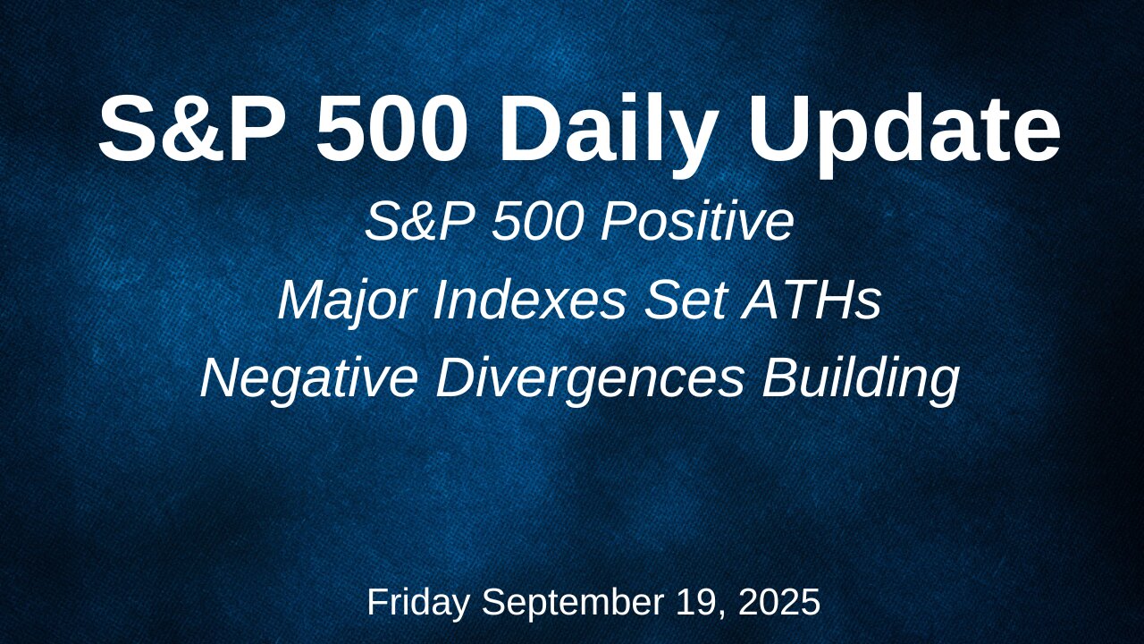 S&P 500 Daily Update for Friday September 19, 2025