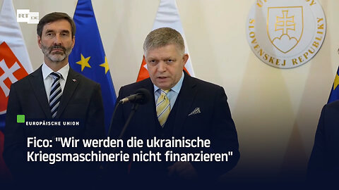 Fico: "Wir werden die ukrainische Kriegsmaschinerie nicht finanzieren"