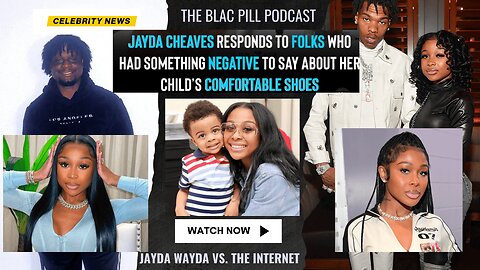 Jayda Cheaves responds to folks who had somethin negative to say about her Child's comfortable shoes