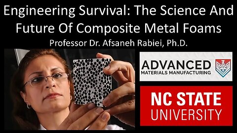 Prof. Dr. Afsaneh Rabiei - Engineering Survival: The Science And Future Of Composite Metal Foams