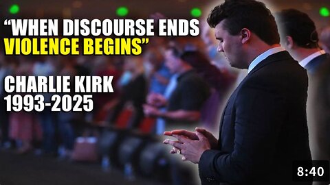 “When Discourse Ends, Violence Begins” - Charlie Kirk 1993-2025