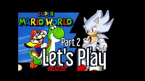 (4/29/2022) "Let's Play" with "Commentary" | "Super Mario World" (SNES) Part 2 (Using A Touchpad)