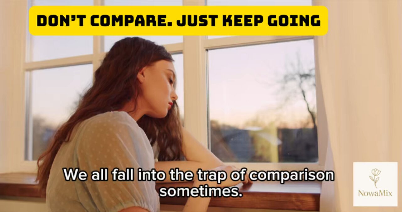 “Stop Comparing—Look How Far You’ve Come”