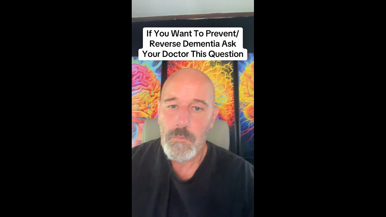If You Want To Prevent/Reverse Dementia Ask Your Doctor This Question