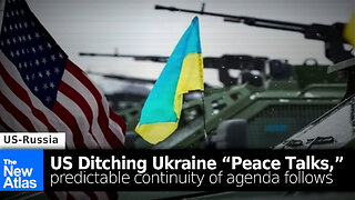 US Ditching Ukraine “Peace Talks,” Predictable Continuity of Agenda Follows