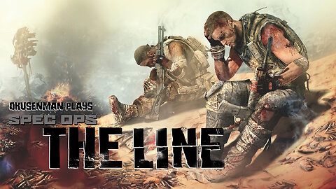Okusenman Plays [Spec Ops: The Line] Part 2: Thing Are Starting to Spiral Out of Control.