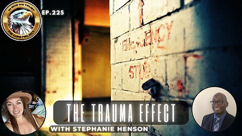 Ep. 225 – The Trauma Effect: Unmasking Society’s Silent Saboteur!"