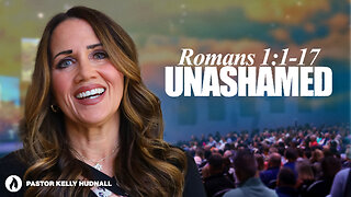 Romans Part 2: UNASHAMED - Rom. 1:1-17 | Pastor Kelly Hudnall (Message Only)