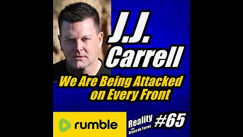 RWB 65 J.J. Carrell: We Are Being Attacked on Every Front