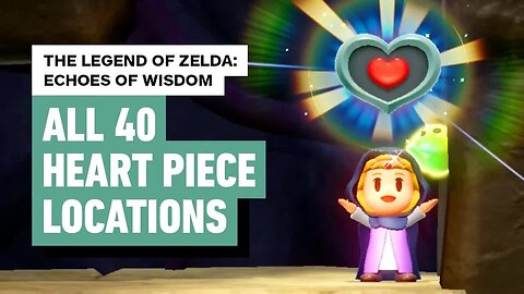 Legend of Zelda - Echoes of Wisdom - All 40 Heart Piece Locations