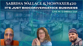 Sabrina Wallace & Nonvaxer420 ~ IT’S JUST BIOCONVERGENCE BUSINESS | Live w/ D Booma San August 6th, 2025