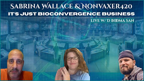 Sabrina Wallace & Nonvaxer420 ~ IT’S JUST BIOCONVERGENCE BUSINESS | Live w/ D Booma San August 6th, 2025