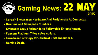 Gaming News | Computex | Grummz & Gamepass Numbers | Embracer | Capcom | Deals | 22 MAY 2025