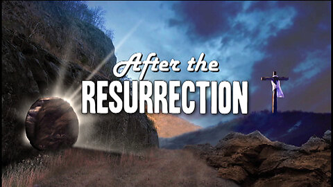 +54 AFTER THE RESURRECTION, Matthew 28:17-20