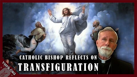 Catholic Reflection on the Transfiguration with Bishop Strickland on A Shepherd's Voice