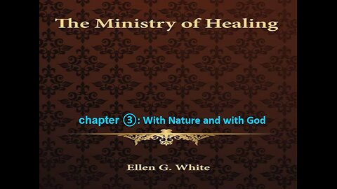 07-02-25 THE MINISTRY OF HEALING Chapter 3 "With Nature and with God" By Evangelist Benton Callwood