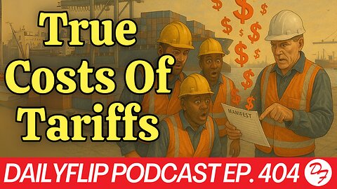 New York Times Breaks Down The Trump Tariffs - DailyFlip Podcast Ep. 404 - 5/21/25