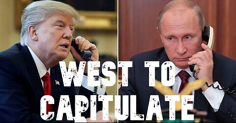 Trump - Putin Talks - The Capitulation of the Collective West is Next