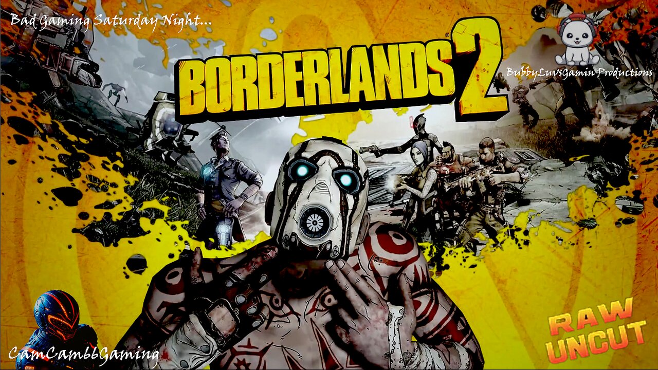 CC66G's Bad Gamin' Saturday Night "Borderlands2 w/RawUncutTV"
