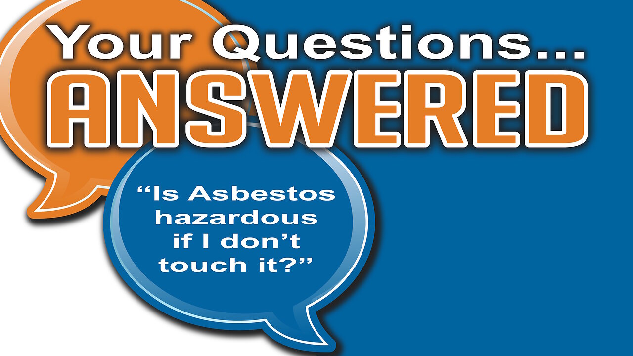 Is Asbestos hazardous if you don't touch it?