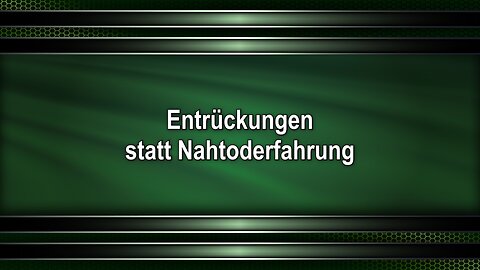 Entrückungen statt Nahtoderfahrung