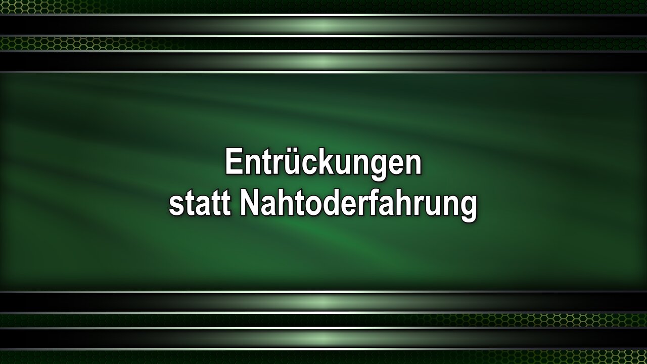 Entrückungen statt Nahtoderfahrung