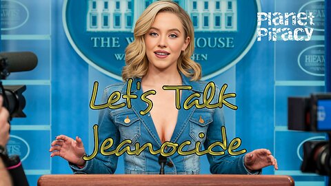 Planet Piracy 202: Lets talk Jeanocide