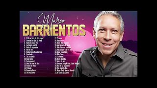 Marco Barrientos - 2 Hora Top 30 Sus Mejores Grandes Éxitos - Alabanza Musica Cristiana.