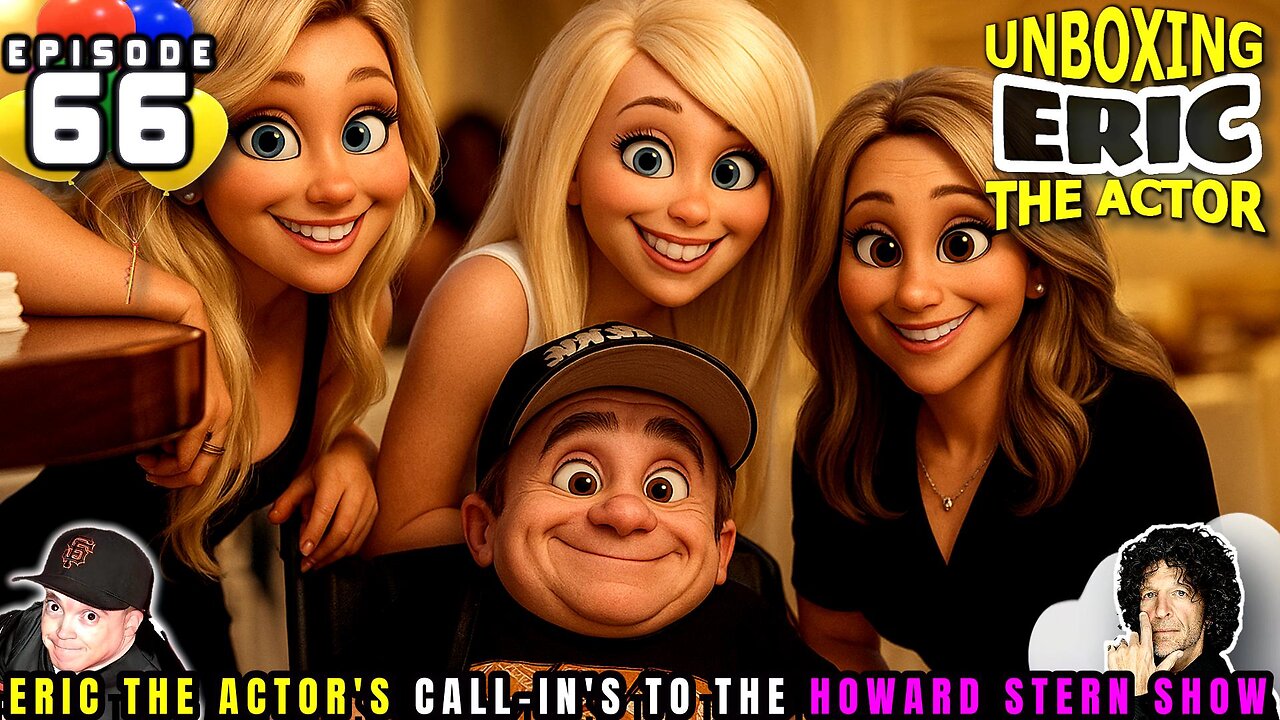 ERIC THE ACTOR CALL BREAKDOWN (EP#66) - UNBOXING ERIC - CALLS TO HOWARD STERN SHOW