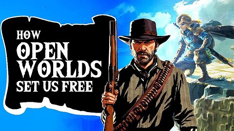 From Tears of the Kingdom to Grand Theft Auto - How Open Worlds Set Us Free