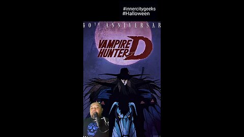 InnerCityGeeks Anime World Halloween special: Vampire Hunter D