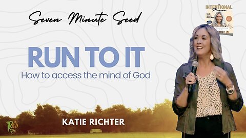 Run to it - How to Access the Mind of Christ (Seven Minute Seed)