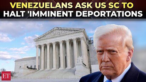 Venezuelan migrants ask US Supreme Court to halt 'imminent' deportations by Trump administration