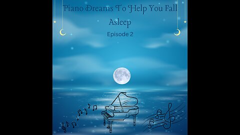 Piano Dreams To Help You Fall Asleep: Episode 2 on Endless Loop