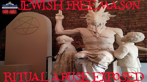 Jewish Freemason Ritual Abuse Exposed(from Patreon)