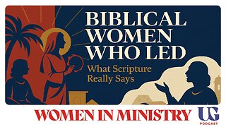 Biblical Women Who Led: What Scripture Really Says | Under God Ep 165