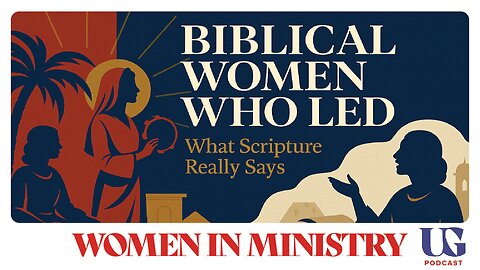 Biblical Women Who Led: What Scripture Really Says | Under God Ep 165