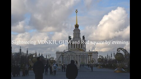 Moscow Attractions - Sightseeing - VDNKH, GUM-Red Square Part 2 - final part