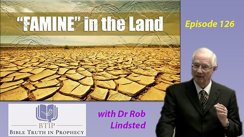 Episode 126 "Famine" In the Land with Dr Rob Lindsted