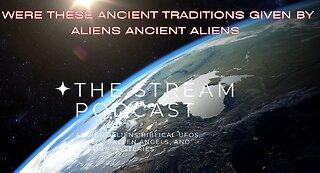 Were These Ancient Traditions Given by Aliens Ancient Aliens