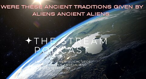 Were These Ancient Traditions Given by Aliens Ancient Aliens