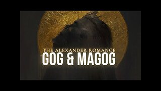 Yajuj and Majuj and The Alexander Romance Book #GogAndMagog