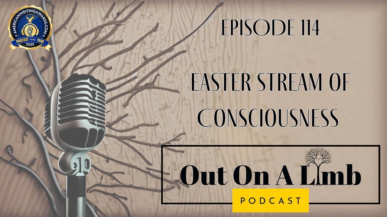 An Easter Stream of Consciousness ~ Ep.114 ~ April 2025
