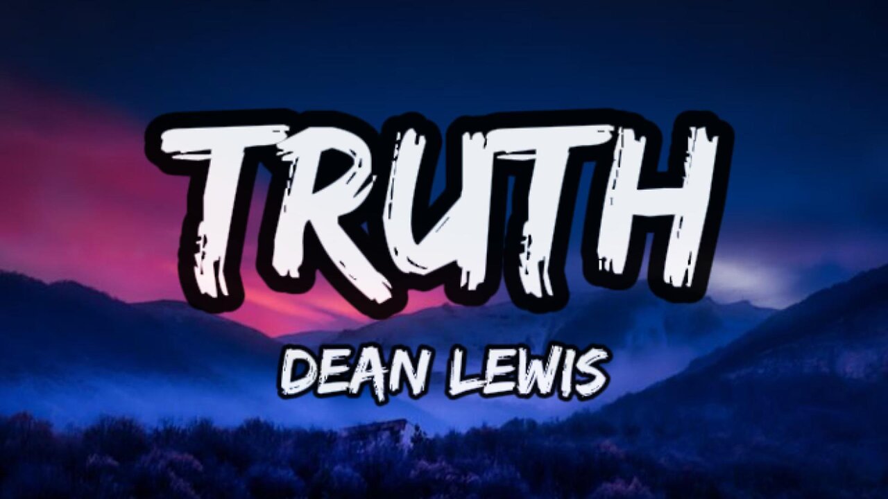 Dean Lewis - Truth (lyrics)