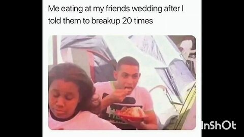 Me eating at my friends wedding after I told them to breakup 20 times