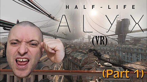 Half Life Alyx (Part 1) | First Time Playthrough