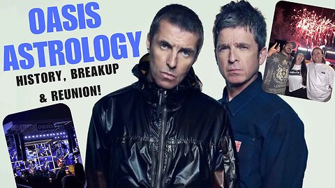 OASIS Astrology | History, Breakup & Reunion! 🎸