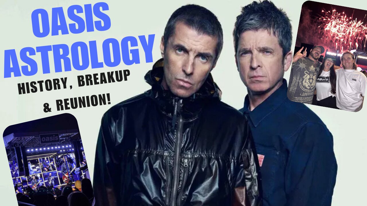 OASIS Astrology | History, Breakup & Reunion! 🎸