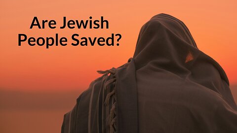 Are Jewish People Saved?