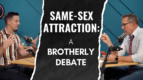 E5 S3 Same-Sex Attraction: A Brotherly Debate PART 1